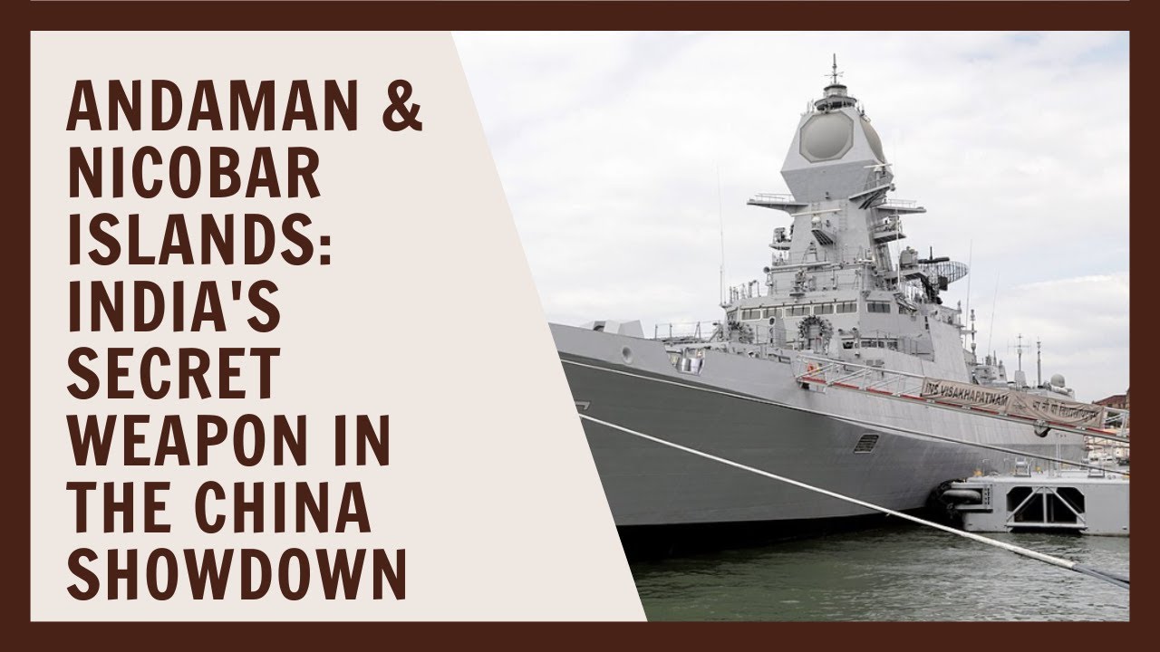 Andaman & Nicobar Islands: India's Secret Weapon against China