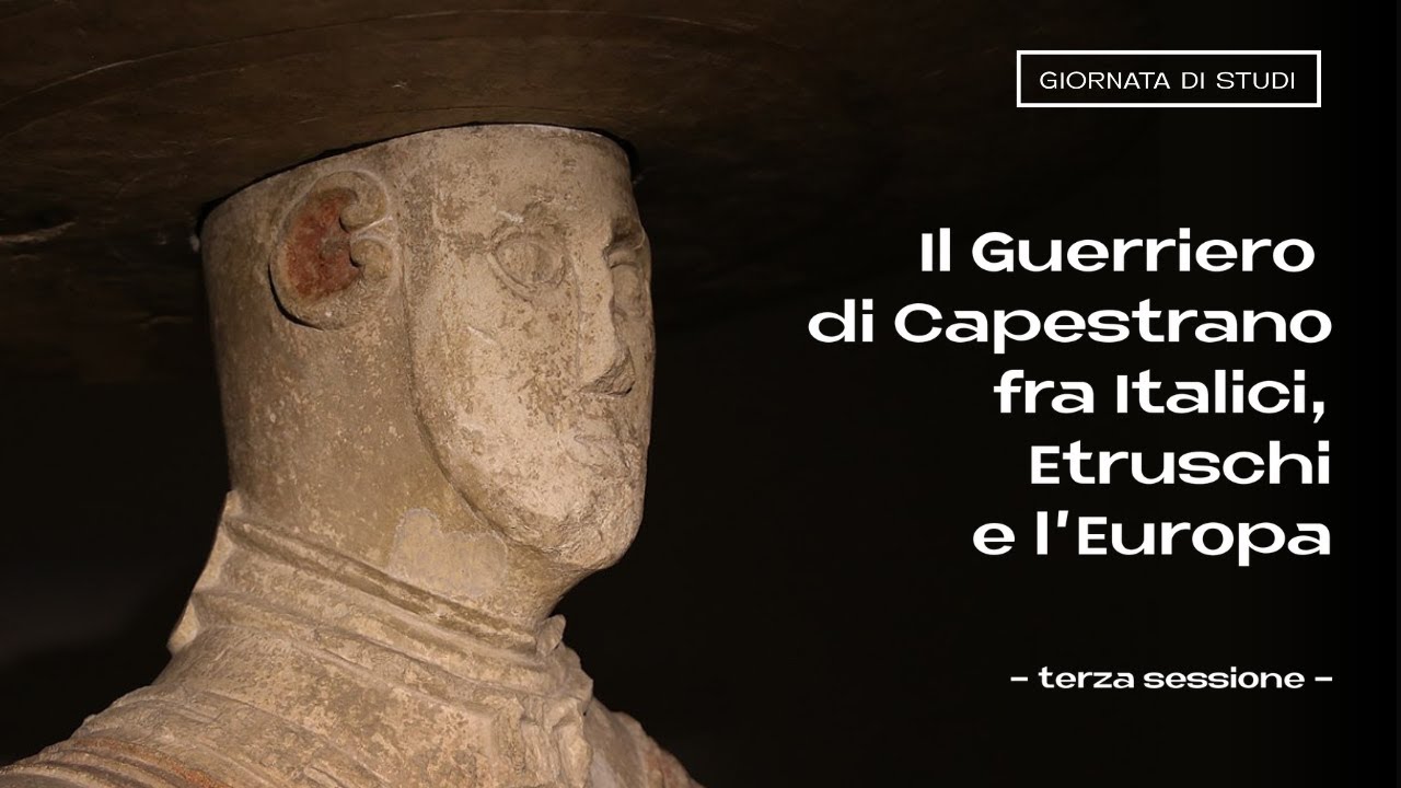 Convegno Il Guerriero di Capestrano fra Italici, Etruschi e l’Europa | terza sessione