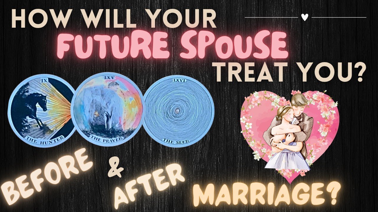 How Will Your Future Spouse Treat You Before & After Marriage? 💍💖 (Timeless Pick a Card Reading)