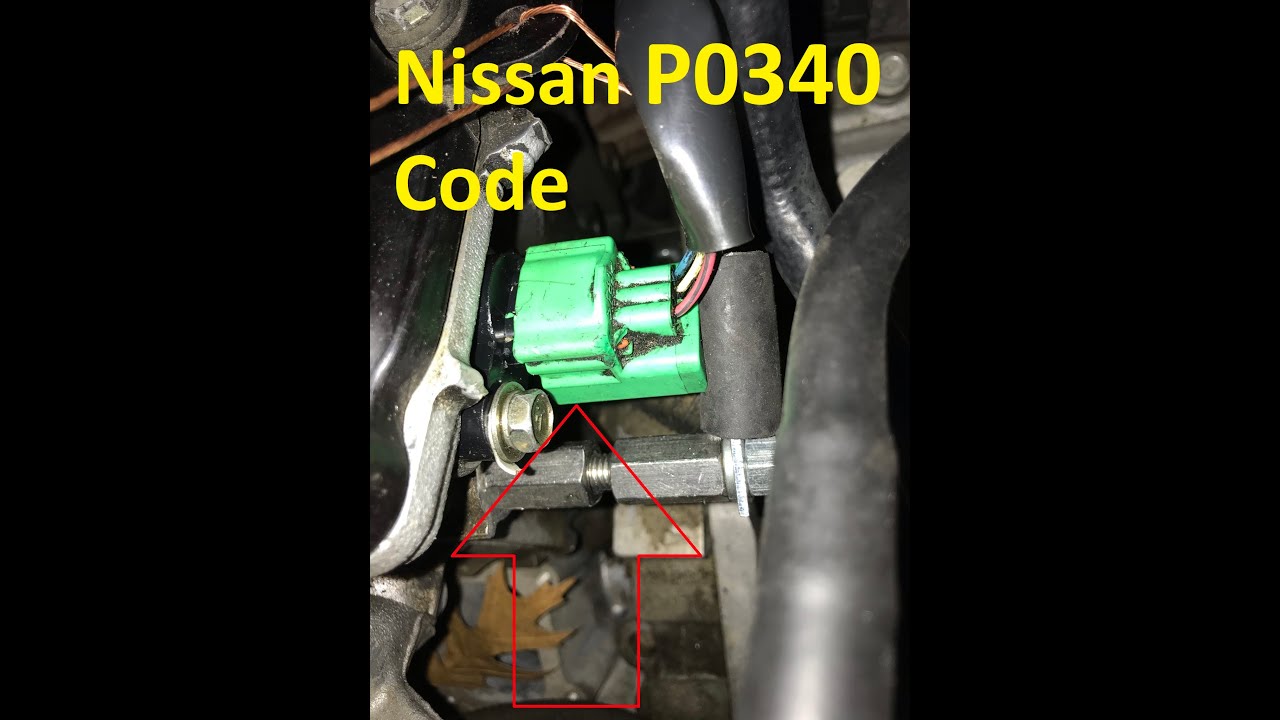 Causes and Fixes Nissan P0340 Code Camshaft Position Sensor “A” Circuit