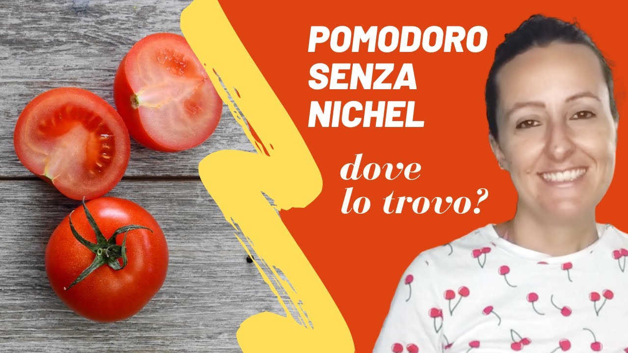 Pomodoro Senza Nichel: Esiste davvero?