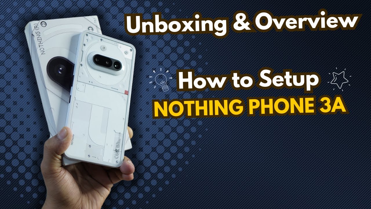 Nothing Phone 3a - Unboxing, Setup and Overview