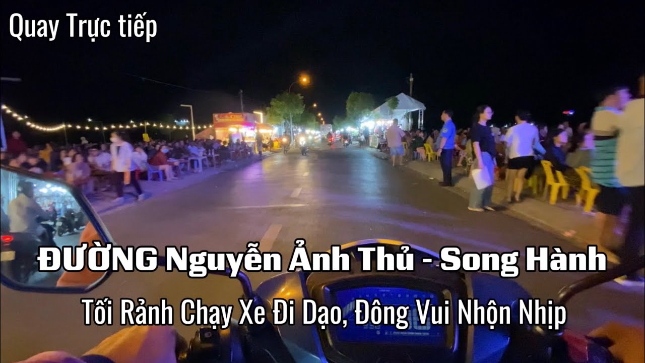113 Buổi Tối Dạo Phố Đông Vui Nhộn Nhịp - ĐƯỜNG Nguyễn Ảnh Thủ - Song Hành