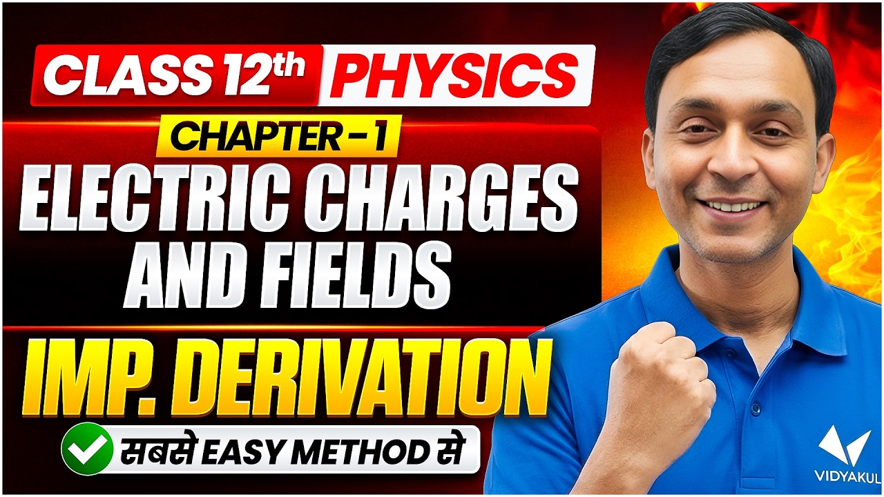 Electric Charges and Fields | Important Derivations | Physics Class 12 Chapter 1 | Bihar board 2027