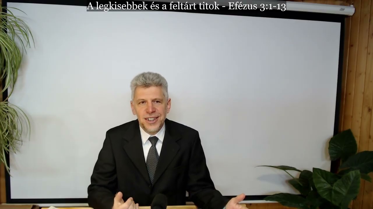 Kovács Ferenc - A legkisebbek és a feltárt titok (Efézus 3:1-13)