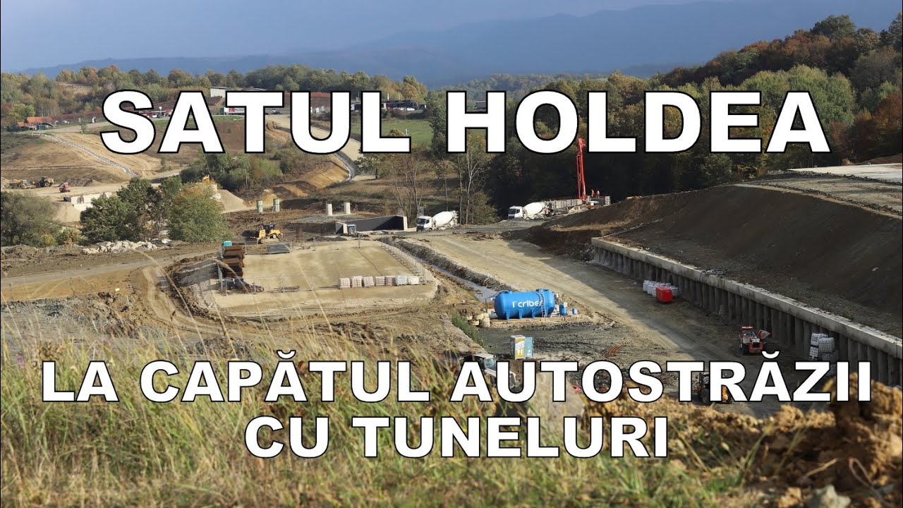 HOLDEA. La pas pe șantier și prin satul Autostrăzii cu tuneluri