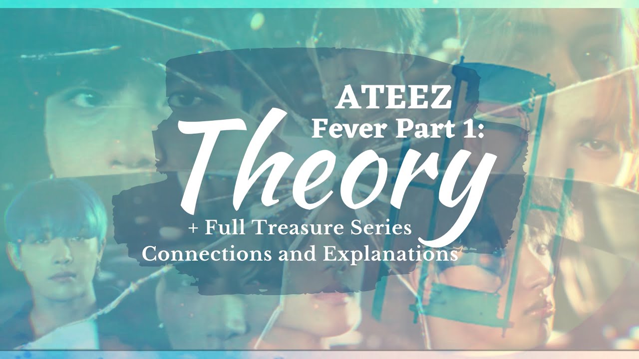 ATEEZ Fever Theory + Full Treasure Series Theory