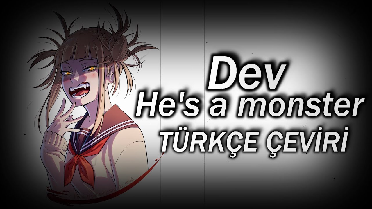 Nightcore ↬ He's Monster (T&uuml;rk&ccedil;e &ccedil;eviri)