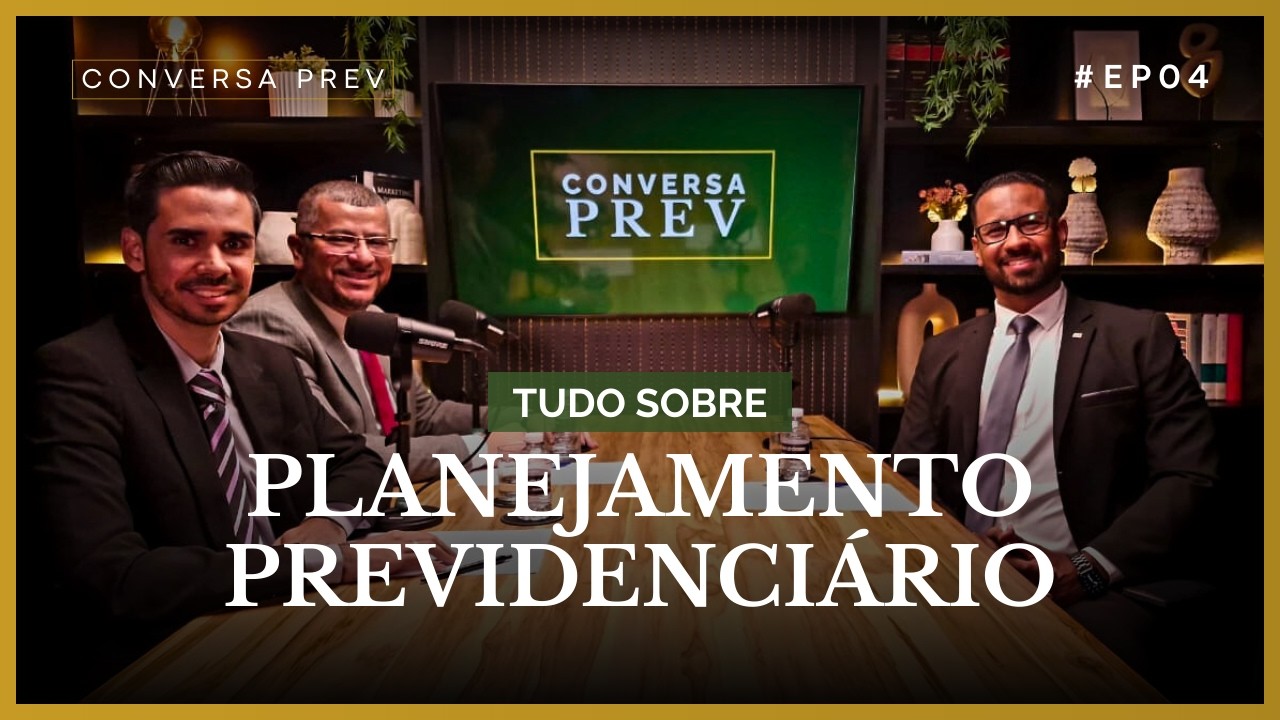 Tudo Sobre Planejamento Previdenciário | Podcast Conversa Prev - #EP04