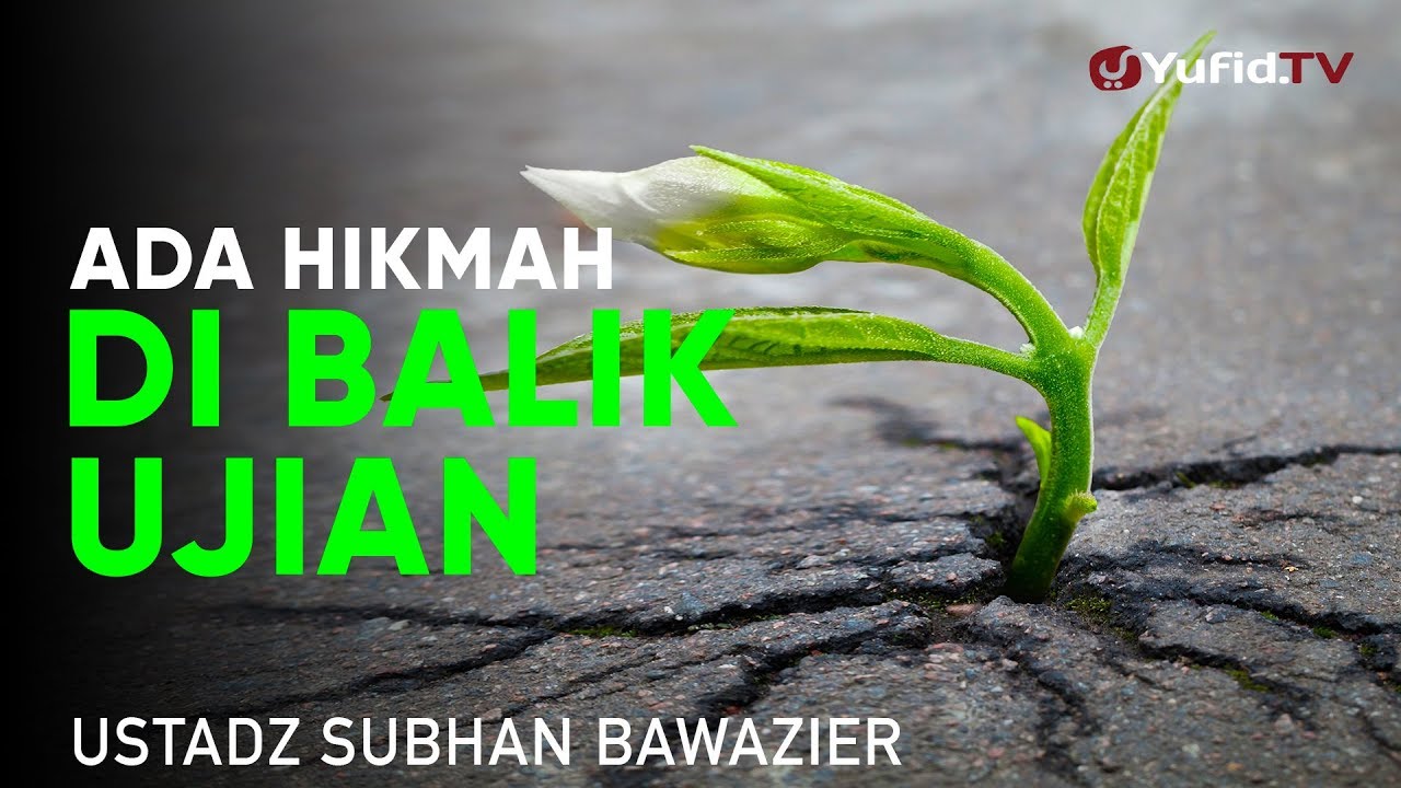 Tabligh Akbar: Ada Hikmah di Balik Ujian - Ustadz Subhan Bawazier