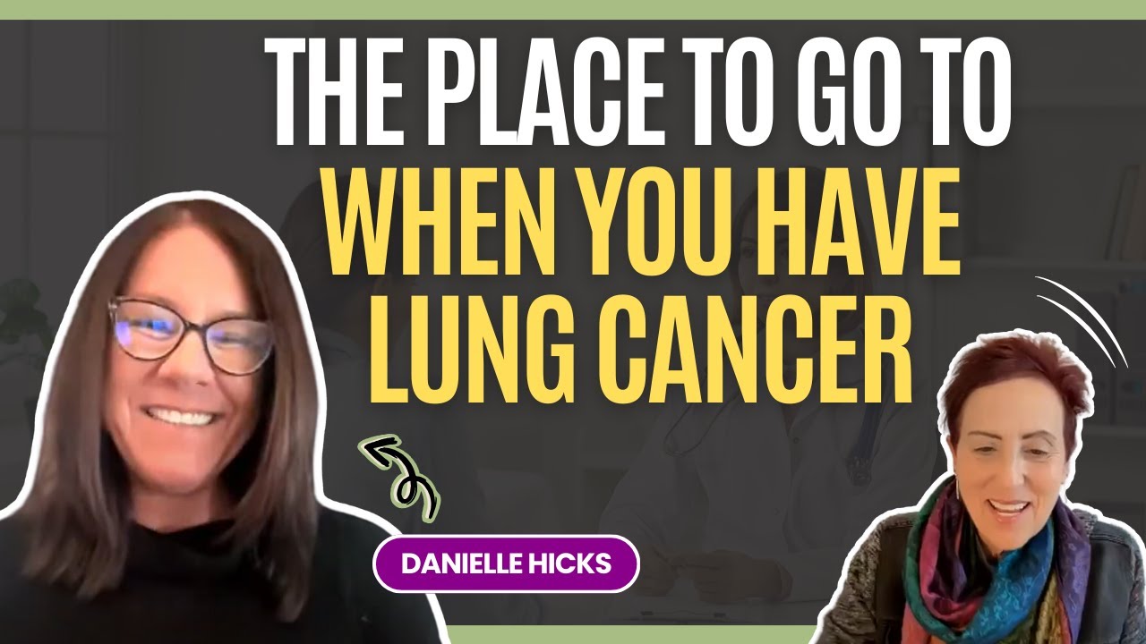 Day 21: GO2 for Lung Cancer - The Place To Go To When You Have Lung Cancer with Danielle Hicks