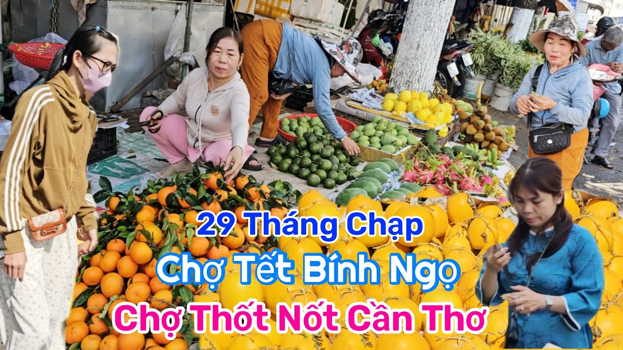 Chợ Tết 29 Tháng Chạp Chợ Thốt Nốt Tp Cần Thơ Tết Bính Ngọ 2026