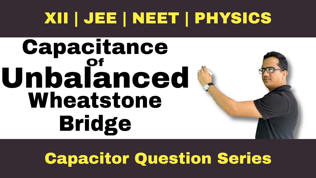 Capacitance Of Unbalanced Wheatstone Bridge | Capacitor Question Series | KKS PHYSICS