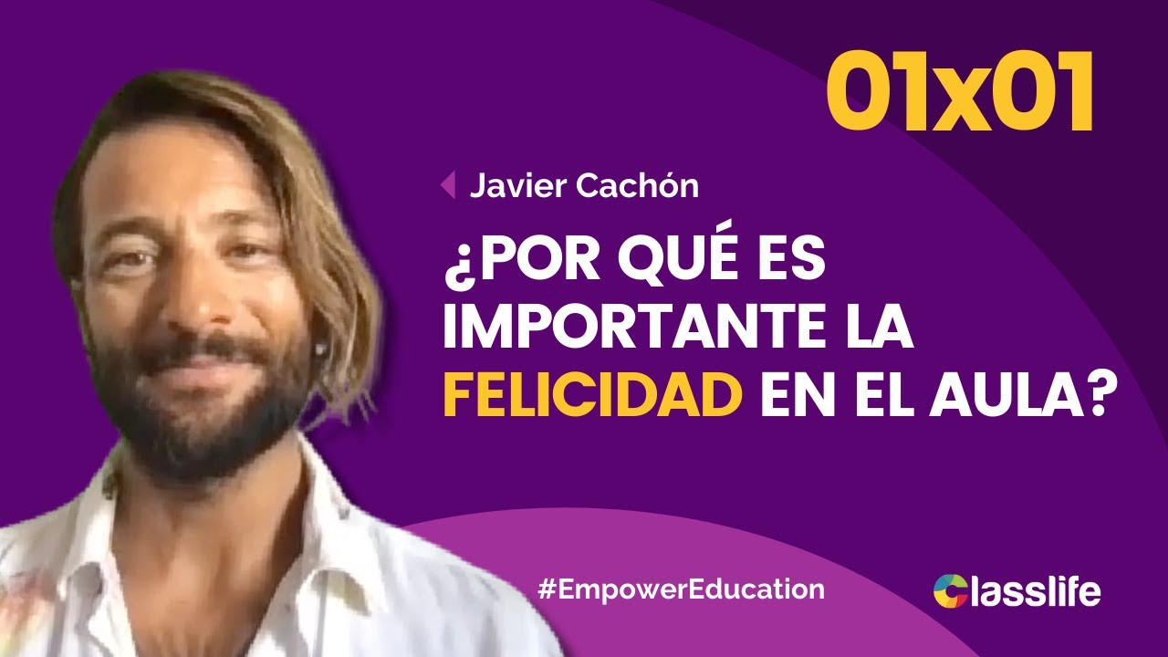 ¿Por qué es importante la felicidad en el Aula? - Entrevista a Javier Cachón