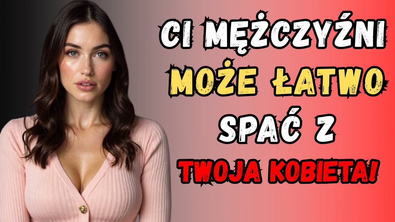 5 Mężczyzn Może Łatwo Przekroczyć Granicę z Twoją Kobietą (Bądź Ostrożny) | Psychologia Kobiet