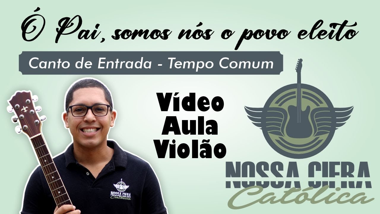 Ó Pai, somos nós o povo eleito [CANTO DE ENTRADA] (Vídeo Aula Violão)
