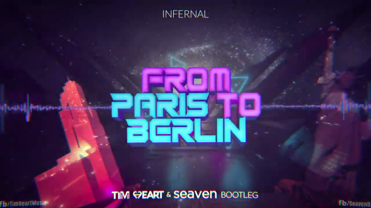 Infernal - From Paris To Berlin ( Tim Heart & Seaven Bootleg )