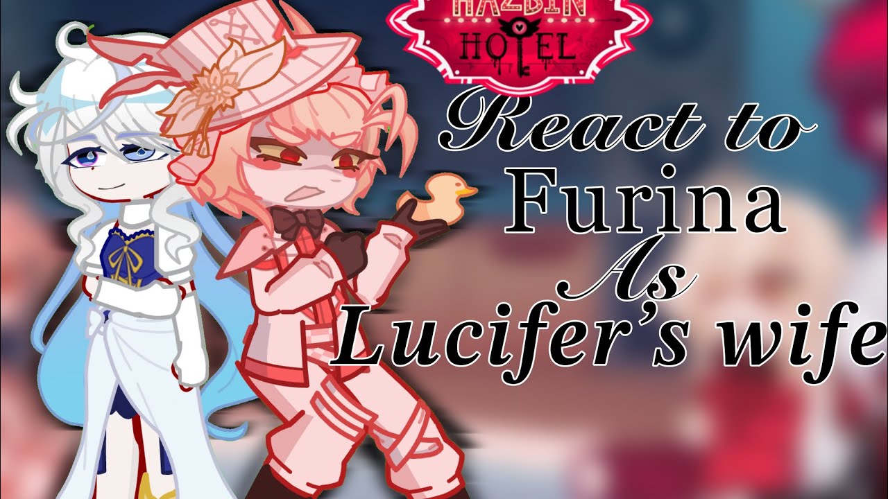 ⊹ Hazbin Hotel reacts to Furina ;; au || lucifuri || read desc