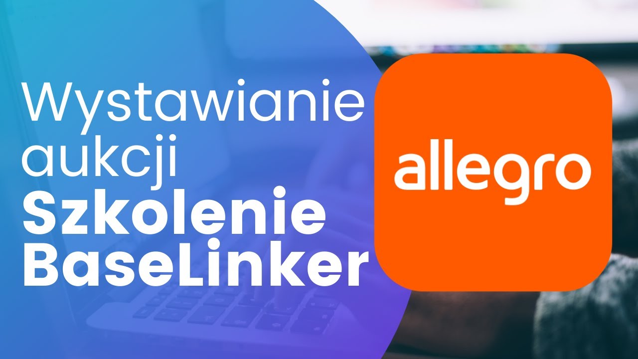 Wystawianie aukcji Allegro w BaseLinker
