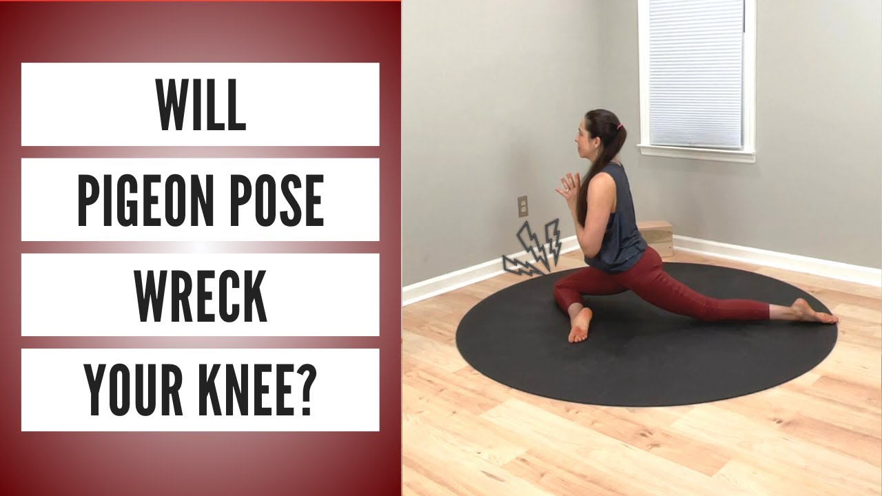 Will pigeon pose wreck your knee?