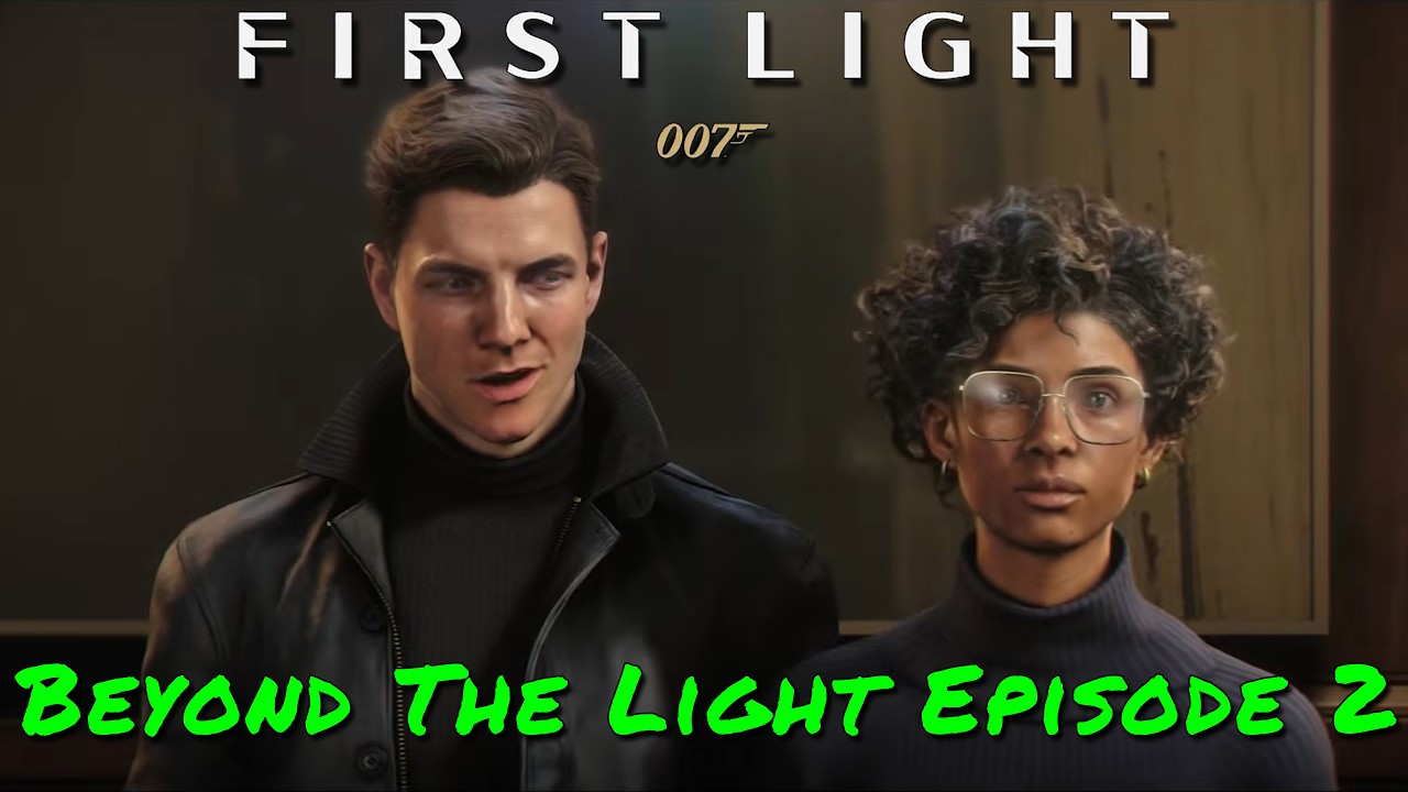 007 First Light — Beyond The Light Episode 2 - Cast & Character