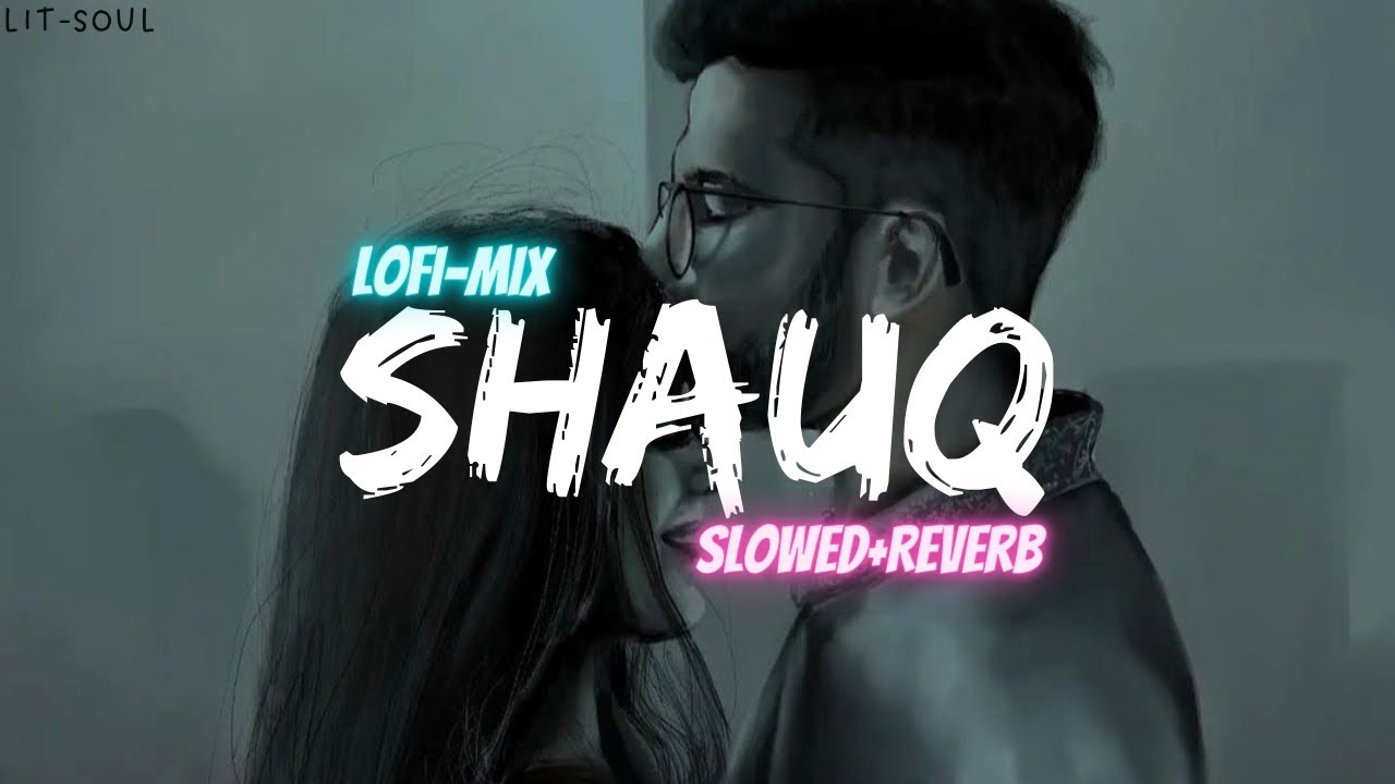 𝙎𝙝𝙖𝙪𝙦 [𝙎𝙡𝙤𝙬𝙚𝙙+𝙍𝙚𝙫𝙚𝙧𝙗] 𝘽𝙞𝙠𝙝𝙖𝙧𝙣𝙚 𝙆𝙖 𝙈𝙪𝙟𝙝𝙠𝙤 𝙎𝙝𝙖𝙪𝙠 𝙃𝙖𝙞 𝘽𝙖𝙙𝙖 - 𝙇𝙤𝙛𝙞 𝙈𝙞𝙭 • 𝙇𝙄𝙏-𝙎𝙊𝙐𝙇 •