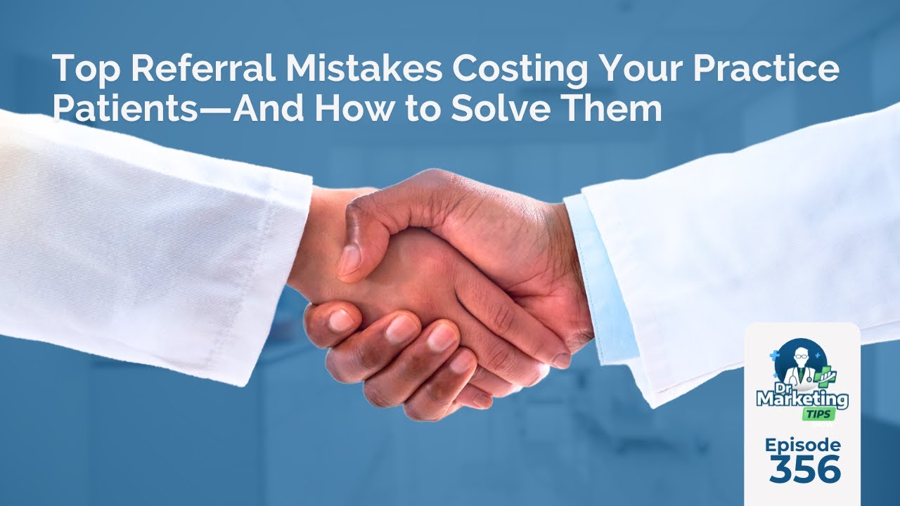 Top Referral Mistakes Costing Your Practice Patients—And How to Solve Them