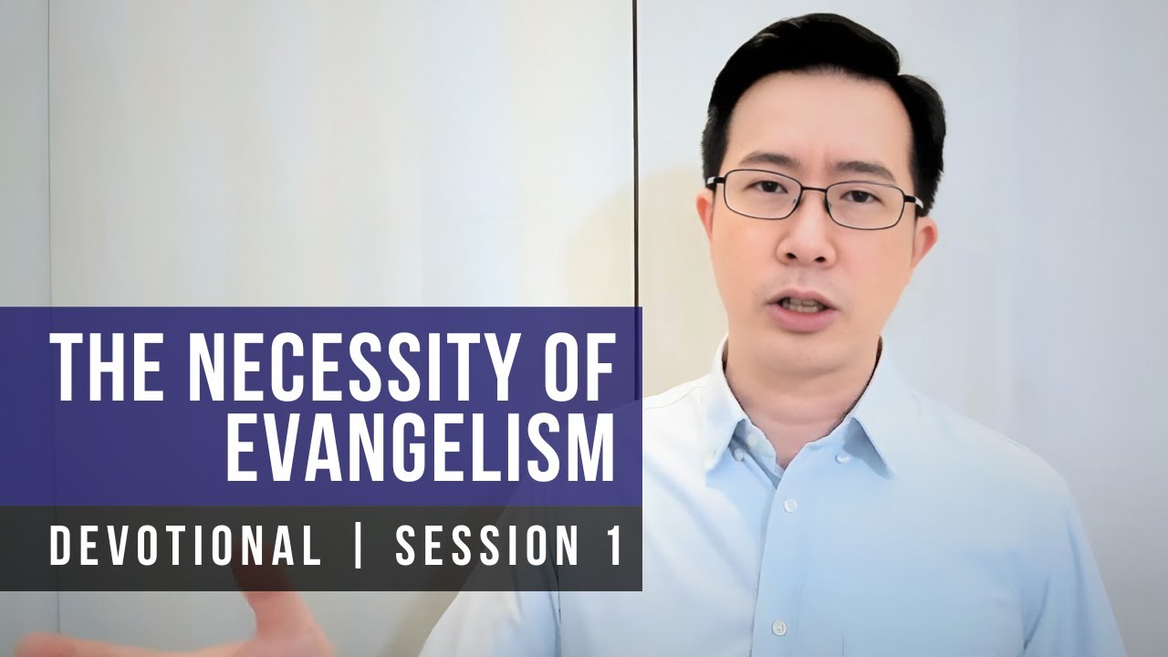 The Necessity Of Evangelism #1 - 2025 BPCWA Devotional Series | Pr Joshua Yong
