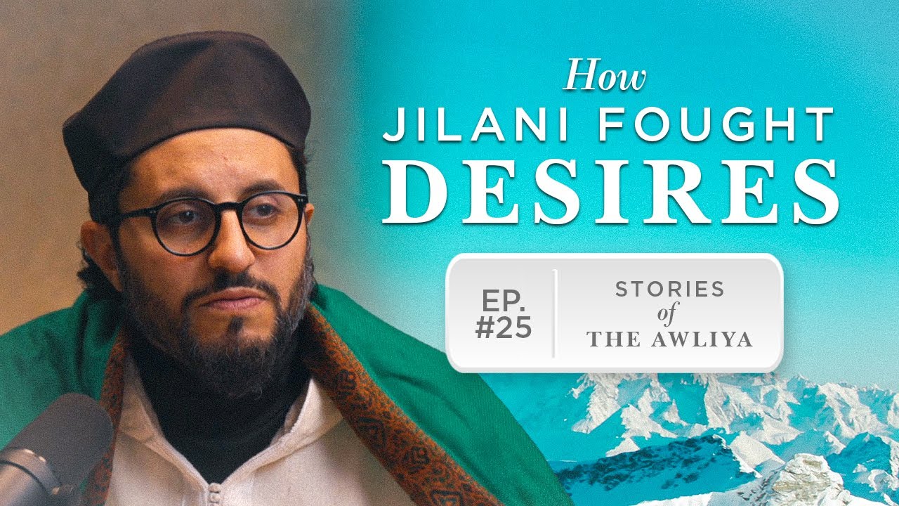 Abdul Qadir al-Jilani: Desires | Stories of the Awliya Ep.25 | Dr. Shadee Elmasry | Ramadan Series
