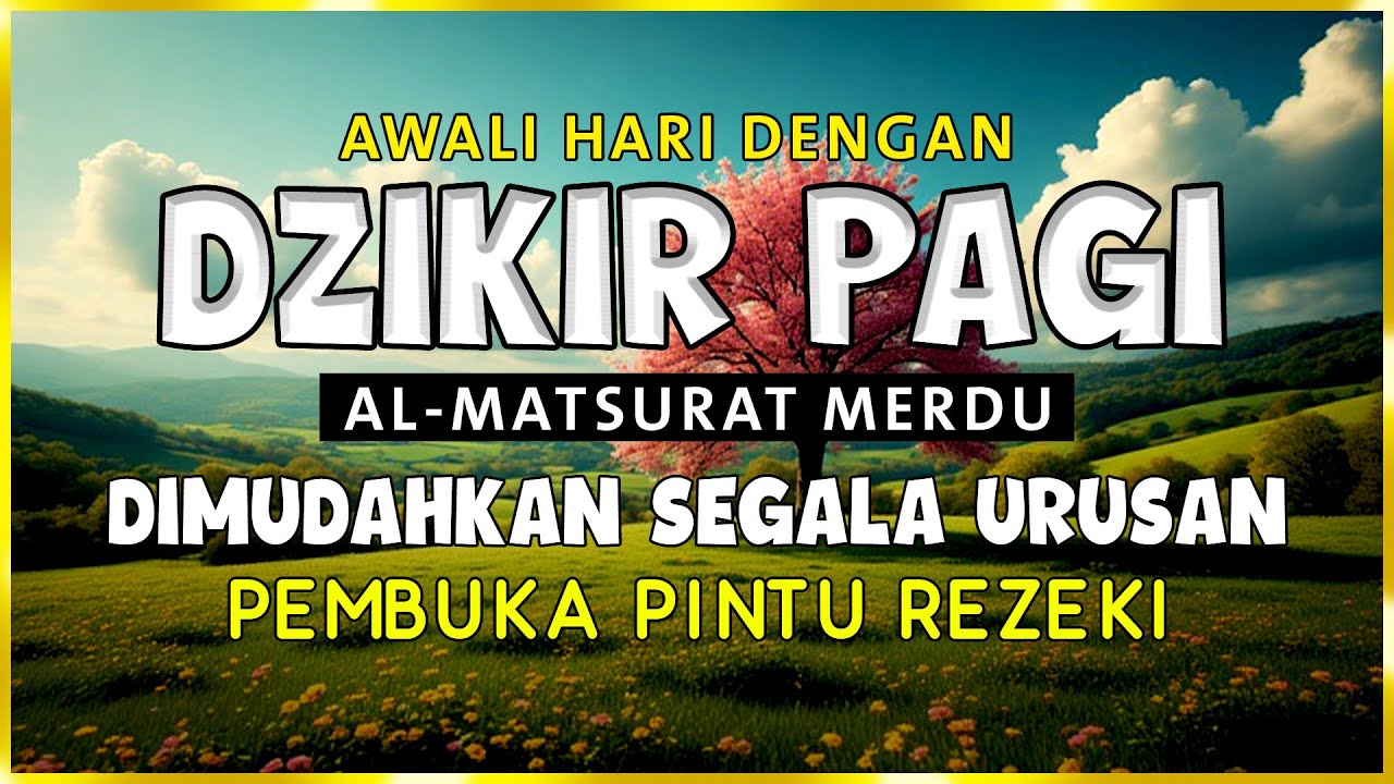 DZIKIR PAGI SESUAI SUNNAH RASUL | ZIKIR PEMBUKA PINTU REZEKI | Dzikir Mustajab Pagi