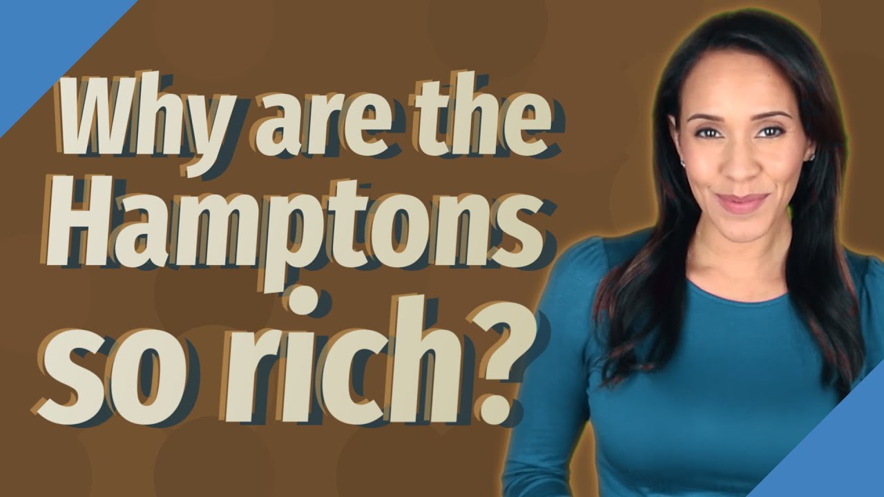 Why are the Hamptons so rich?