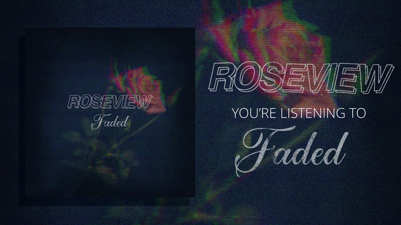 ROSEVIEW - Faded (Official Stream Video)