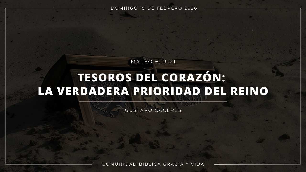 Tesoros del corazón: la verdadera prioridad del Reino | Mateo 6:19-21 | Gustavo Cáceres