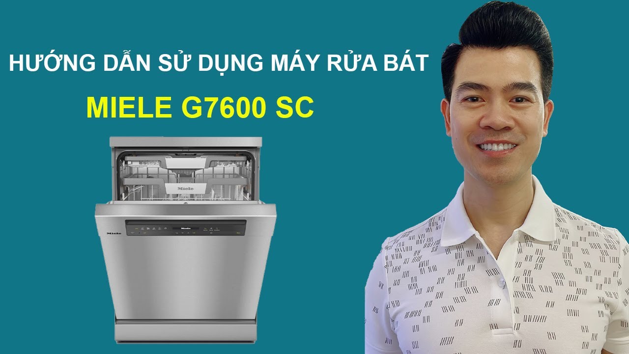 Hướng Dẫn Sử Dụng Máy Rửa Bát Miele G7600 SC