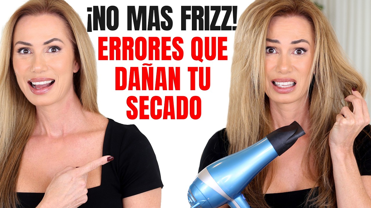 ¡No mas FRIZZ! Errores que dañan te Secado de Cabello