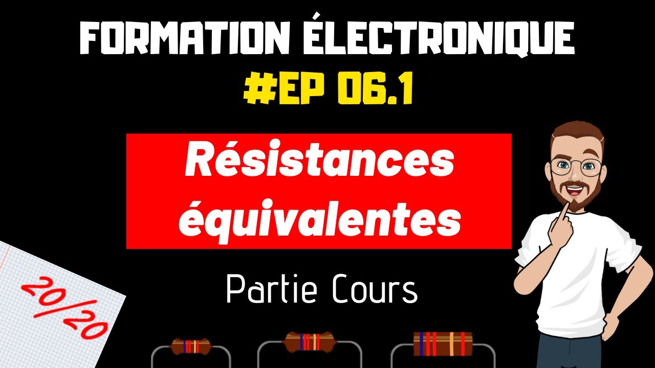 LES RESISTANCES EQUIVALENTES - FORMATION ELECTRONIQUE - #EP6.1
