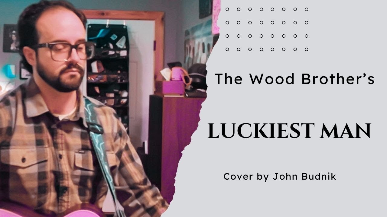 Luckiest Man - The Wood Brothers (Acoustic Cover)