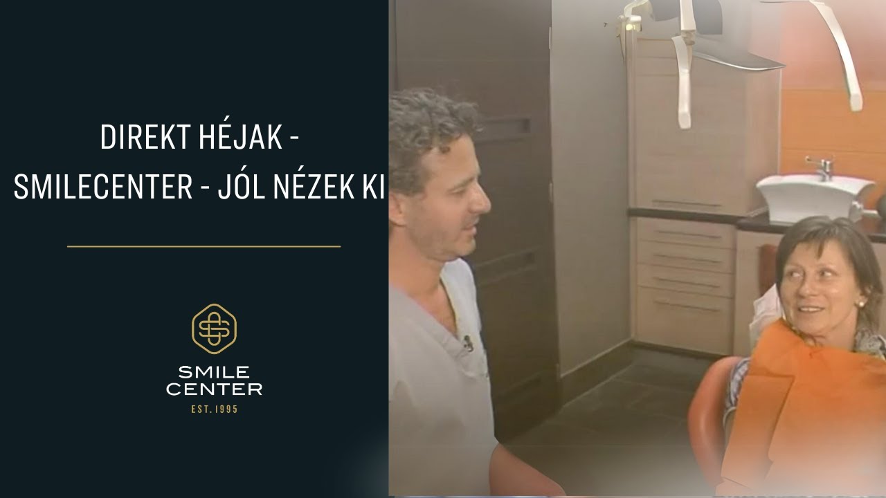Direkt h&eacute;jak -  SmileCenter -  J&oacute;l n&eacute;zek ki
