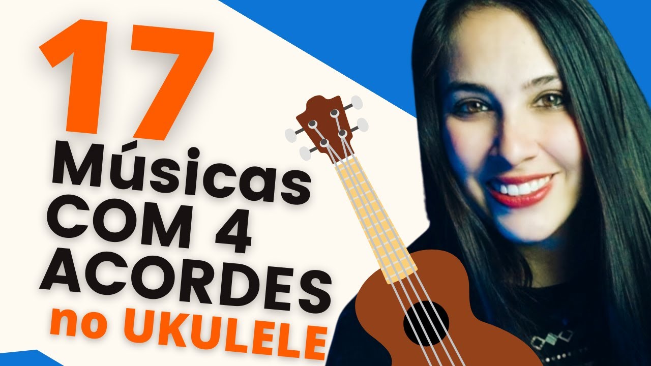 17 Músicas com 4 acordes no ukulele - Toque Hoje