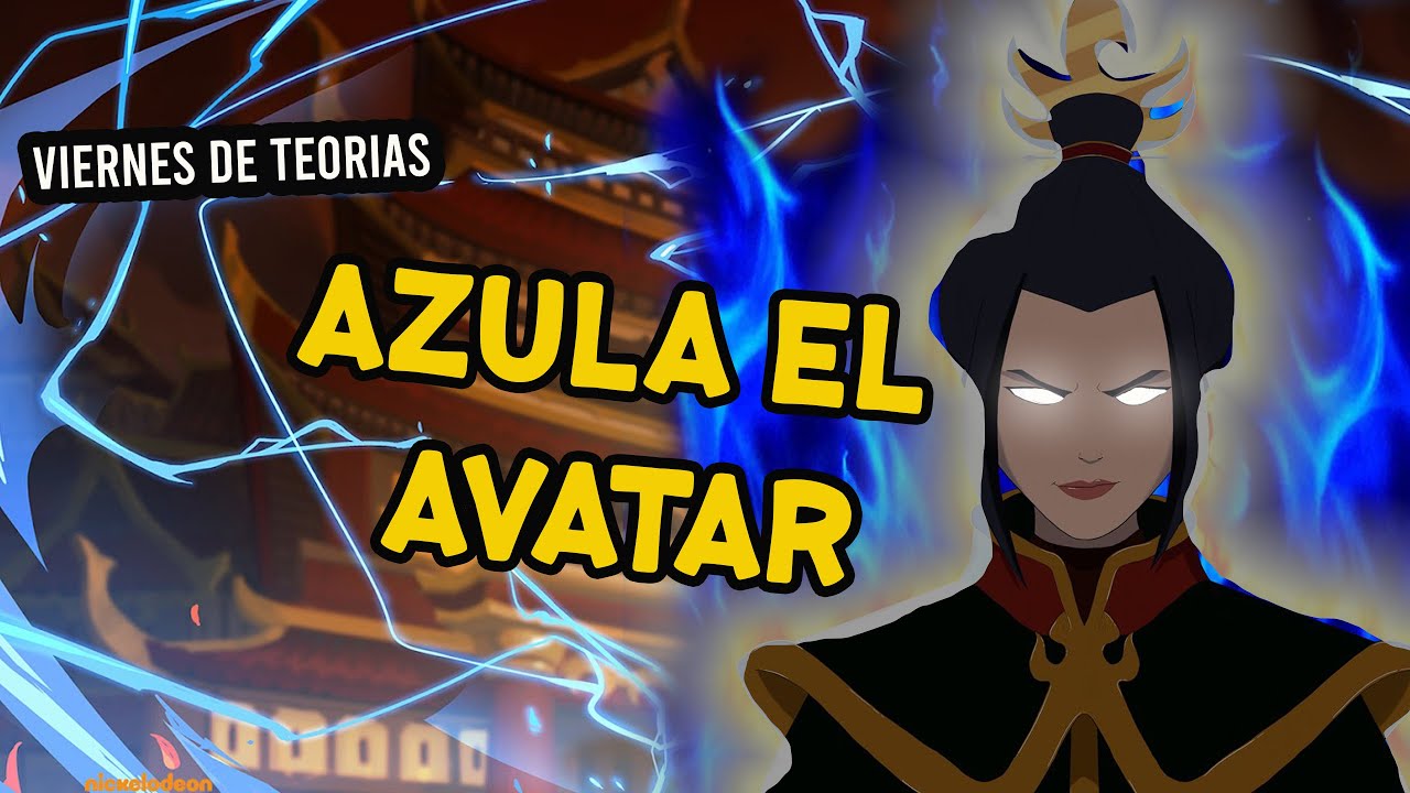 Si Azula el avatar - viernes de teorías