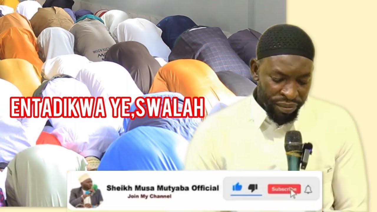 ENTADIKWA YE,SWALAH SHEIKH MUSA MUTYABA 