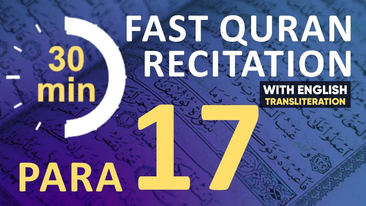 Para 17: Fast & Beautiful Recitation of Quran Tilawat (One Para in 30 Mins.)