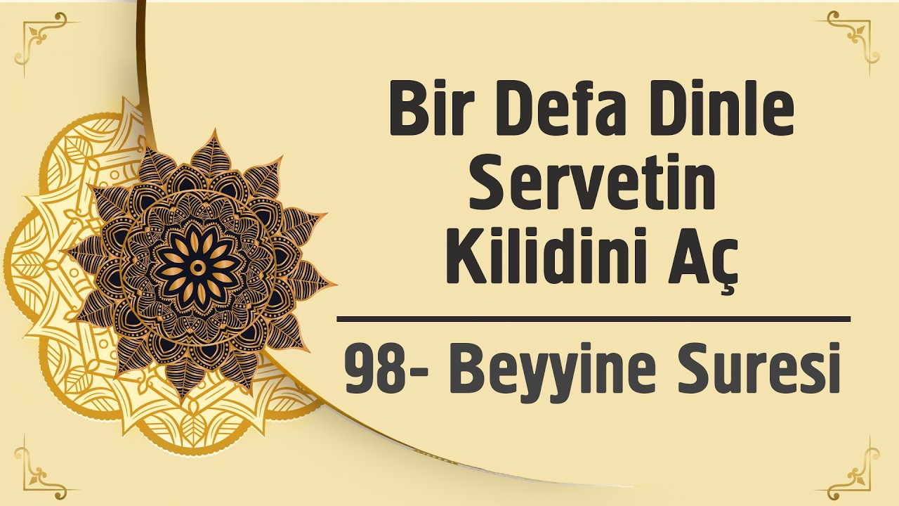 Bir Defa Dinle Servetin Kilidini A&ccedil; - 98. Beyyine Suresi