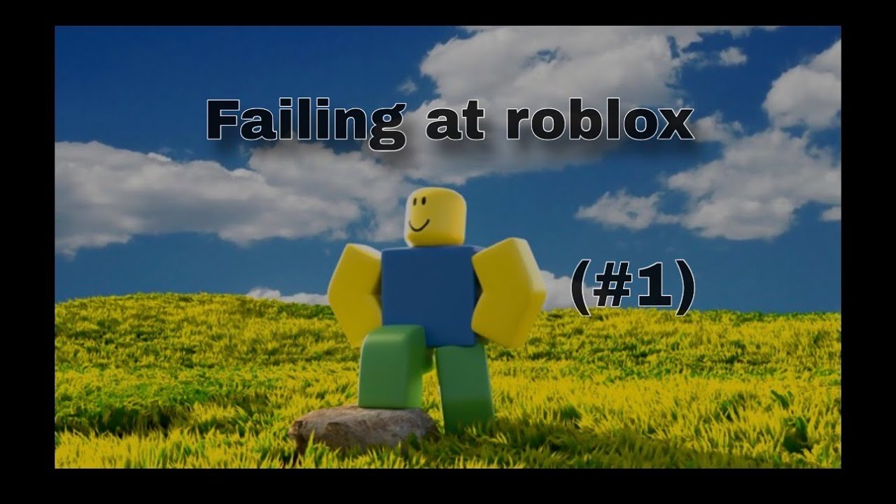 FAILING AT ROBLOX (Part 1)