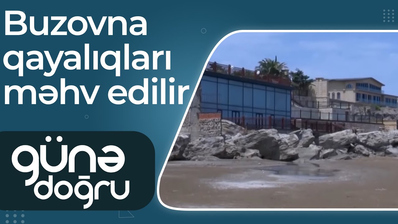 Buzovna qayalıqları məhv edilir – Xəzər sahili villalarla zəbt olunub – Günə doğru