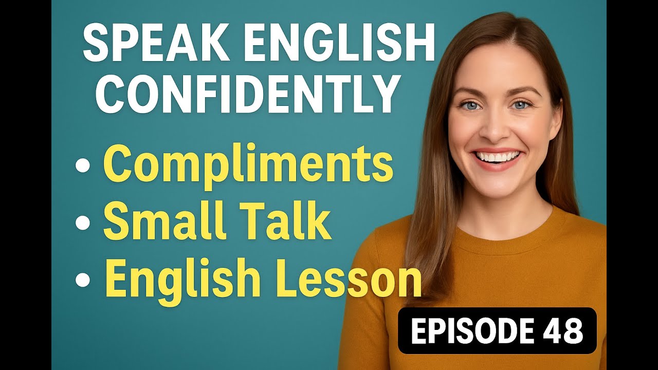 Speak English Confidently | Master Compliments & Small Talk | Episode 48