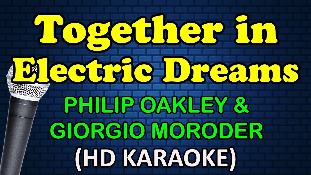 TOGETHER IN ELECTRIC DREAMS - Philip Oakley & Giorgio Moroder (HD Karaoke)