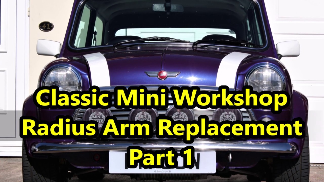 Classic Mini Workshop - Radius Arm Replacement Part 1