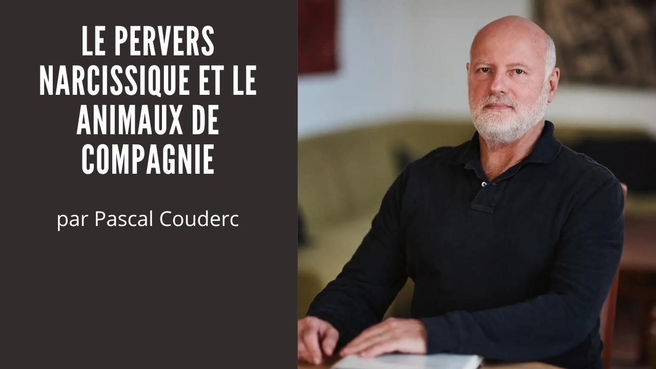 LE PERVERS NARCISSIQUE ET LES ANIMAUX DE COMPAGNIE