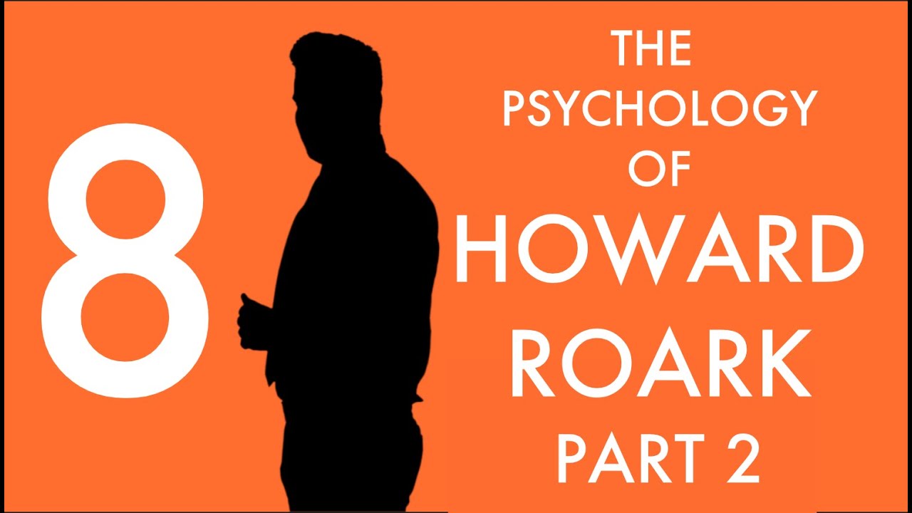 The Psychology of the Fountainhead Characters | Episode 8 - Howard Roark